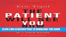 Read Now The Patient Will See You Now: The Future of Medicine Is in Your Hands PDF Book