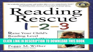 Read Now Reading Rescue 1-2-3: Raise Your Child s Reading Level 2 Grades with This Easy 3-Step