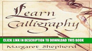 Best Seller Learn Calligraphy: The Complete Book of Lettering and Design Free Read