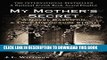 Read Now My Mother s Secret: A Novel Based on a True Holocaust Story PDF Book