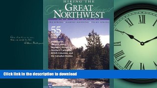 READ THE NEW BOOK Hiking the Great Northwest: The 55 Greatest Trails in Washington, Oregon, Idaho,