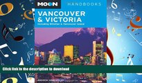 READ THE NEW BOOK Moon Vancouver and Victoria: Including Whistler and Vancouver Island (Moon