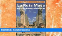 FAVORITE BOOK  Lonely Planet LA Ruta Maya, Yucatan, Guatemala and Belize (Lonely Planet Travel