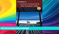 FAVORITE BOOK  Frommer s Cancun, Cozumel   the Yucatan 2006 (Frommer s Complete Guides)  BOOK
