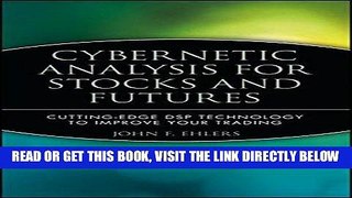 [READ] EBOOK Cybernetic Analysis for Stocks and Futures: Cutting-Edge DSP Technology to Improve