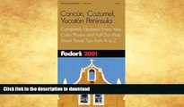 READ BOOK  Fodor s Cancun, Cozumel, Yucatan Peninsula 2001: Completely Updated Every Year, Color