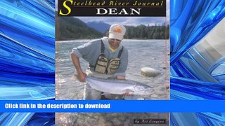 READ PDF Dean River (Steelhead River Journal) READ EBOOK
