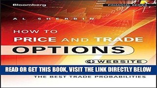 [FREE] EBOOK How to Price and Trade Options: Identify, Analyze, and Execute the Best Trade