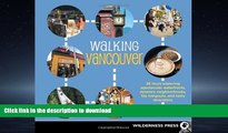 FAVORIT BOOK Walking Vancouver: 36 Walking Tours Exploring Spectacular Waterfront, Dynamic