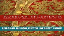 [READ] EBOOK Russian Splendor: Sumptuous Fashions of the Russian Court BEST COLLECTION
