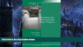 READ book  Developing and Delivering Adult Degree Programs: New Directions for Adult and