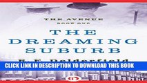 Read Now The Dreaming Suburb (The Avenue Book 1) Download Book