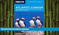 READ THE NEW BOOK Moon Atlantic Canada: Nova Scotia, New Brunswick, Prince Edward Island,