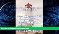 FAVORIT BOOK So You Are Thinking of Going To New Brunswick, Nova Scotia   Prince Edward Island