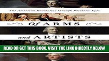 [READ] EBOOK Of Arms and Artists: The American Revolution through Painters  Eyes BEST COLLECTION
