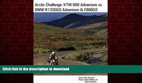 PDF ONLINE Arctic Challenge: KTM 990 Adventure vs. BMW R1200GS Adventure   F800GS READ PDF BOOKS