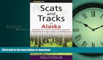READ THE NEW BOOK Scats and Tracks of Alaska Including the Yukon and British Columbia: A Field