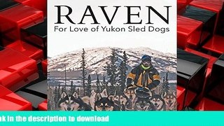 READ THE NEW BOOK Raven - For Love of Yukon Sled Dogs READ EBOOK
