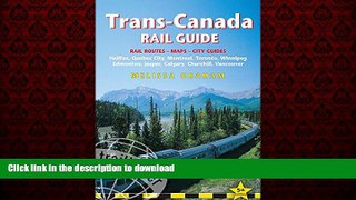 READ PDF Trans-Canada Rail Guide: Includes City Guides To Halifax, Quebec City, Montreal, Toronto,