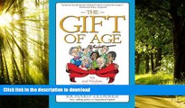Read books  The Gift of Age: Wit and Wisdom, Information and Inspiration for the Chronologically