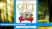 Read books  The Gift of Age: Wit and Wisdom, Information and Inspiration for the Chronologically