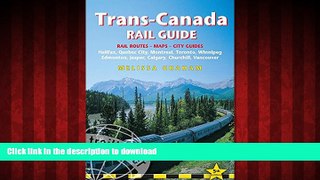 READ THE NEW BOOK Trans-Canada Rail Guide: Includes City Guides To Halifax, Quebec City, Montreal,
