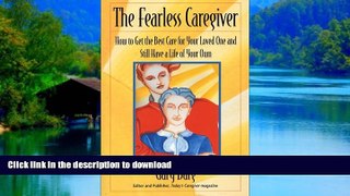 Read book  The Fearless Caregiver: How to Get the Best Care for Your Loved One and Still Have a