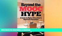 READ BOOK  Beyond the MOOC Hype: A Guide to Higher Education s High-Tech Disruption FULL ONLINE