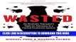 [PDF] Wasted: An Alcoholic Therapist s Fight for Recovery in a Flawed Treatment System Full Online