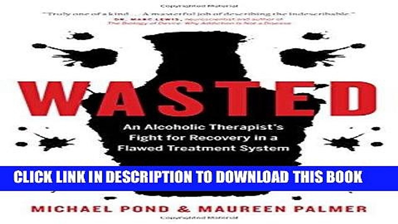 [PDF] Wasted: An Alcoholic Therapist s Fight for Recovery in a Flawed Treatment System Full Online