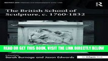 [READ] EBOOK The British School of Sculpture, c.1760-1832 (British Art: Histories and