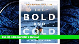 FAVORIT BOOK The Bold and Cold: A History of 25 Classic Climbs in the Canadian Rockies PREMIUM