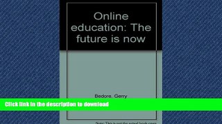 READ BOOK  Online education: The future is now  BOOK ONLINE
