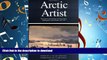 READ PDF Arctic Artist: The Journal and Paintings of George Back, Midshipman with Franklin,