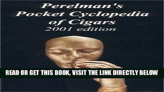 [FREE] EBOOK Perelman s Pocket Cyclopedia of Cigars, 2001 edition ONLINE COLLECTION