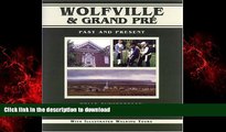 READ THE NEW BOOK Wolfville   Grand PrÃ©: Past and Present (Nova Scotia Illustrated Histories)