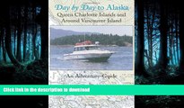 FAVORIT BOOK Day by Day to Alaska: Queen Charlotte Islands and Around Vancouver Island READ NOW