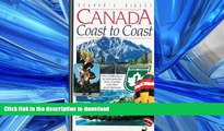 READ THE NEW BOOK Canada Coast to Coast: Over 2,000 Places to Visit Along the Trans-Canada and