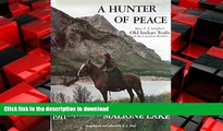 FAVORIT BOOK A Hunter of Peace: Mary T.S. Schaffer s Old Indian Trails of the Canadian Rockies