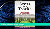 PDF ONLINE Scats and Tracks of Alaska Including the Yukon and British Columbia: A Field Guide To