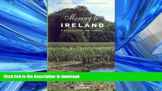 READ PDF Moving to Ireland: A Guide to Living and Investing READ PDF BOOKS ONLINE