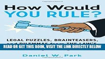 [FREE] EBOOK How Would You Rule?: Legal Puzzles, Brainteasers, and Dilemmas from the Law s
