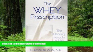 Buy book  The Whey Prescription: The Healing Miracle in Milk