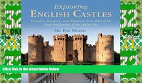 Buy NOW  Exploring English Castles: Evocative, Romantic, and Mysterious True Tales of the Kings