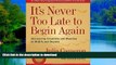liberty books  It s Never Too Late to Begin Again: Discovering Creativity and Meaning at Midlife