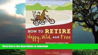 Best books  How to Retire Happy, Wild, and Free: Retirement Wisdom That You Won t Get from Your