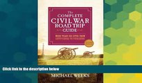 Must Have  The Complete Civil War Road Trip Guide: More than 500 Sites from Gettysburg to
