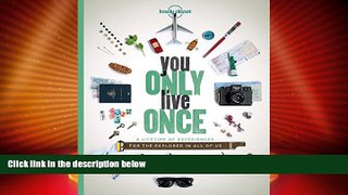 Buy NOW  You Only Live Once: A Lifetime of Experiences for the Explorer in all of us (Lonely