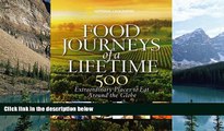 Best Buy Deals  Food Journeys of a Lifetime: 500 Extraordinary Places to Eat Around the Globe