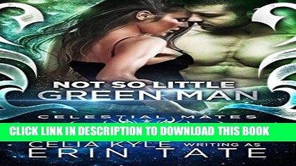 [PDF] Not So Little Green Man (Scifi Alien Romance) (Celestial Mates) Full Online